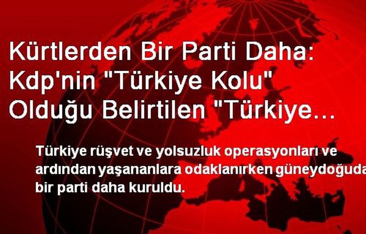 Kürtlerden Bir Parti Daha: Kdp\'nin "Türkiye Kolu" Olduğu Belirtilen "Türkiye Kürdistan Demokratik...