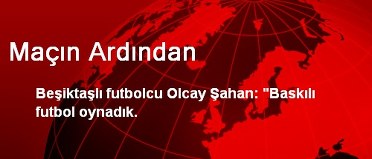 Maçın Ardından