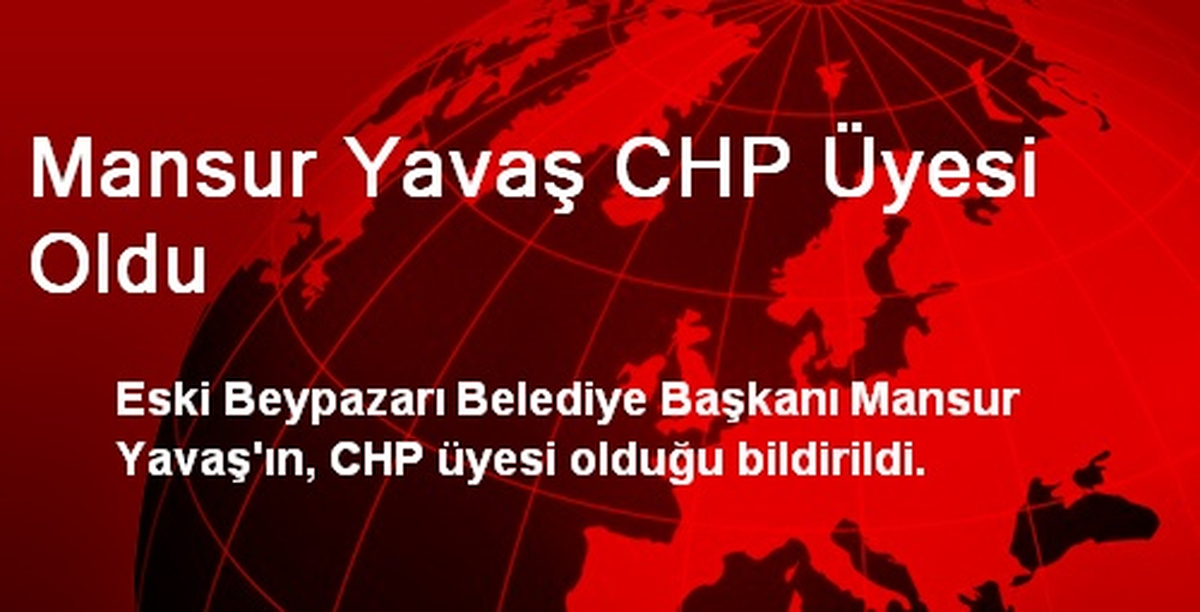 Mansur Yavaş CHP Üyesi Oldu