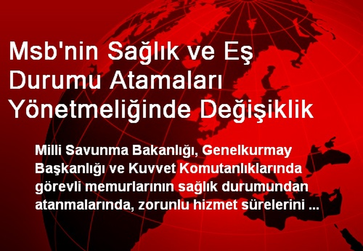 Msb\'nin Sağlık ve Eş Durumu Atamaları Yönetmeliğinde Değişiklik