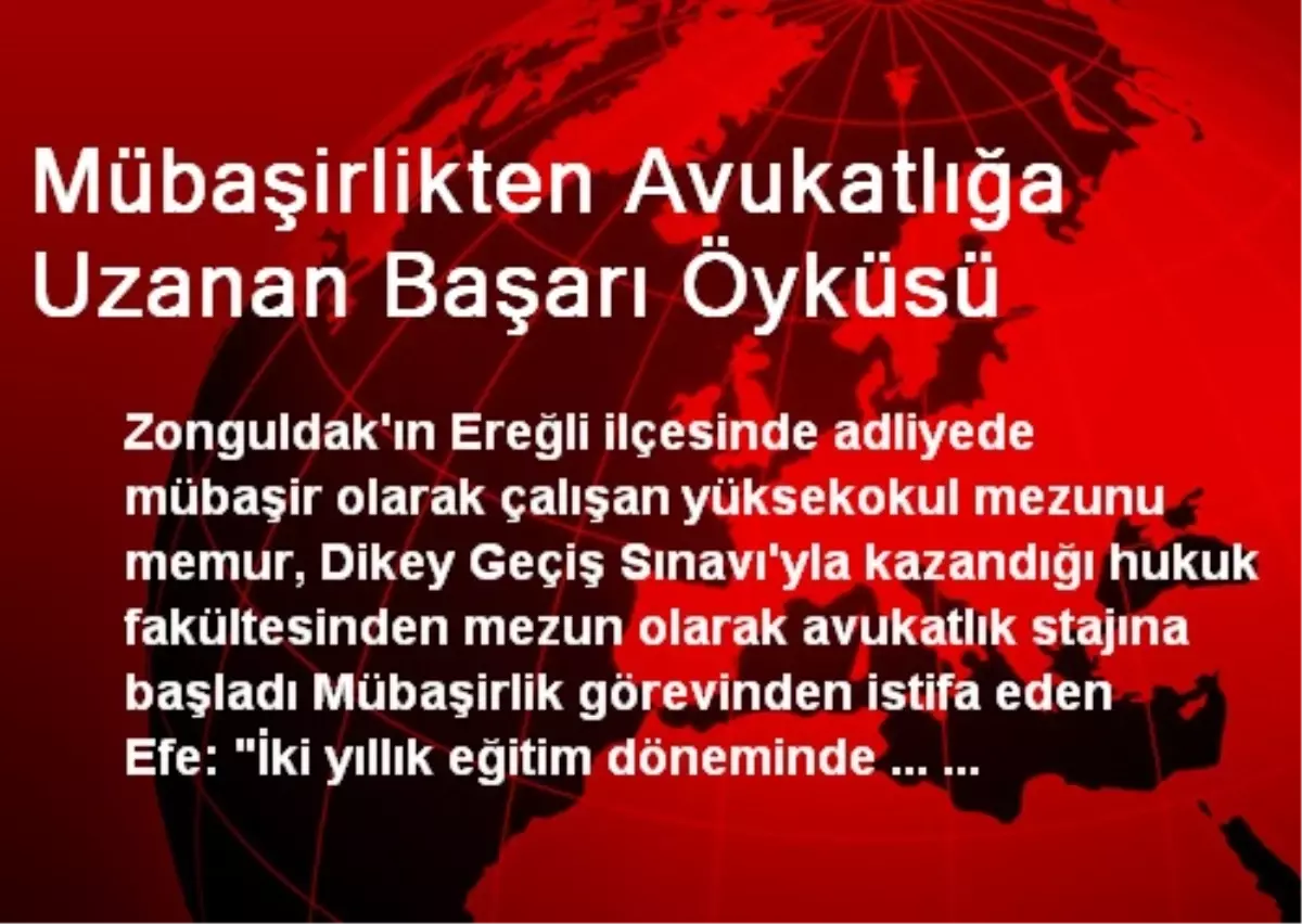 Mübaşirlikten Avukatlığa Uzanan Başarı Öyküsü