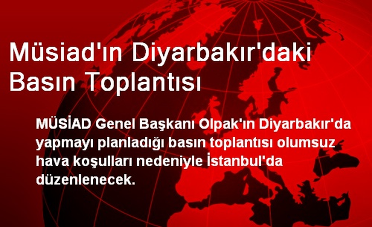 Müsiad\'ın Diyarbakır\'daki Basın Toplantısı