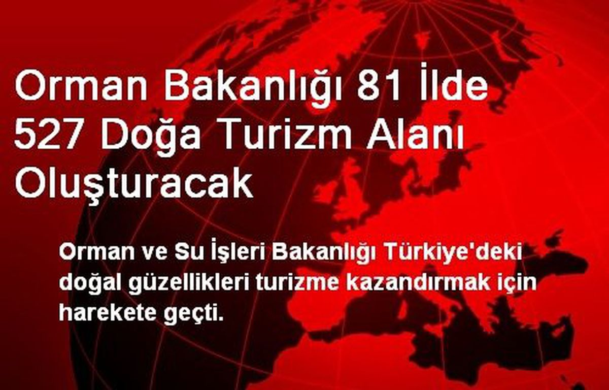 Orman Bakanlığı 527 Doğa Turizm Alanı Oluşturacak