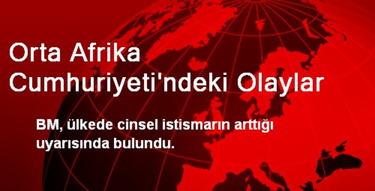 Orta Afrika Cumhuriyeti\'ndeki Olaylar