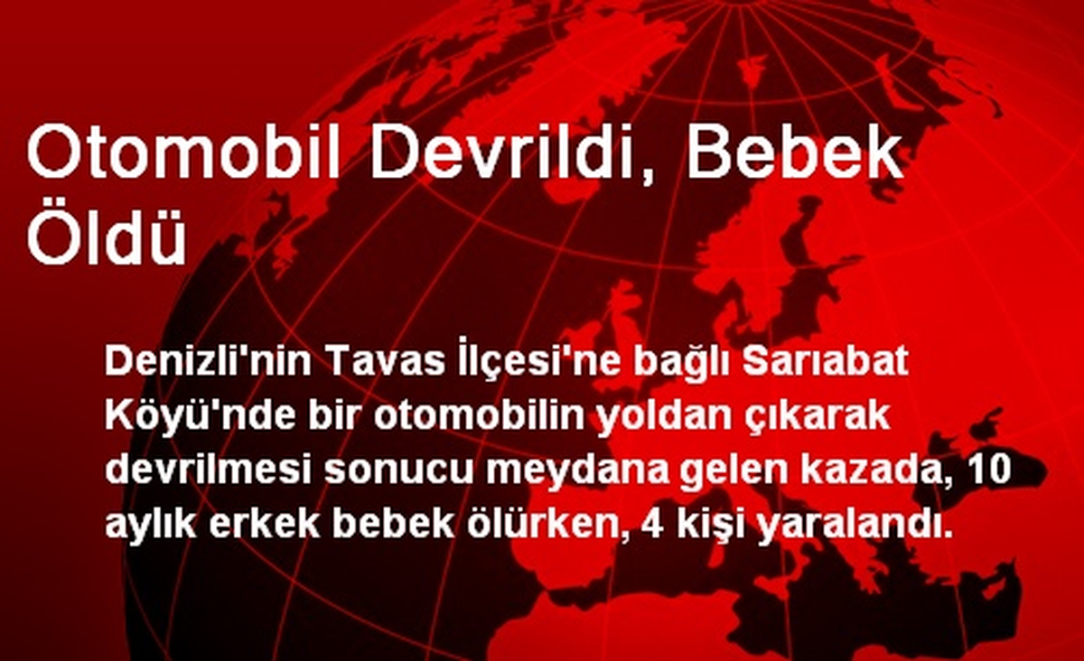 Denizli\'de Otomobil Devrildi, Bebek Öldü