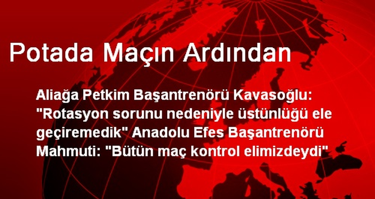 Potada Maçın Ardından