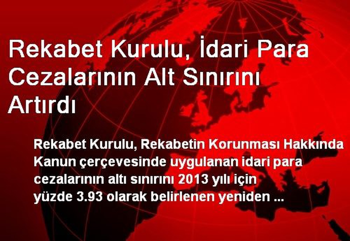 Rekabet Kurulu, İdari Para Cezalarının Alt Sınırını Artırdı