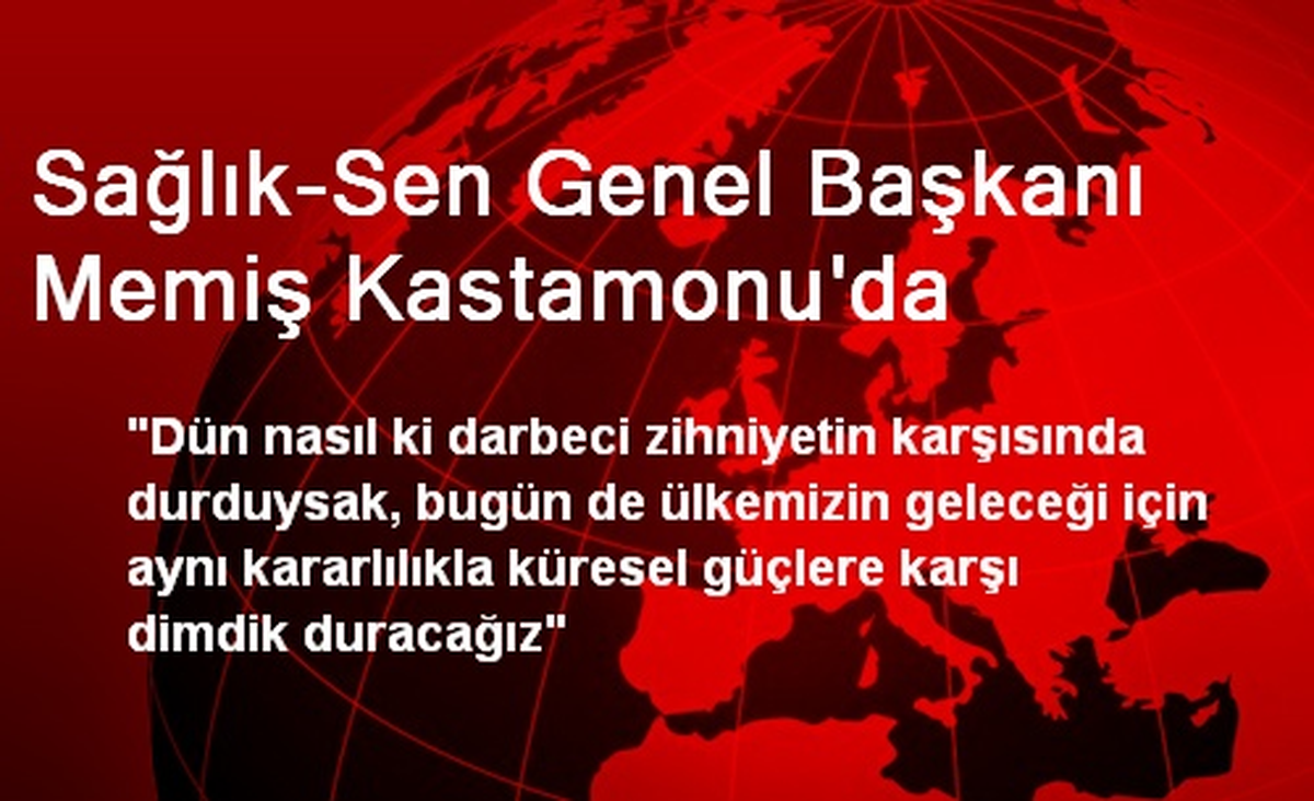 Sağlık-Sen Genel Başkanı Memiş Kastamonu\'da