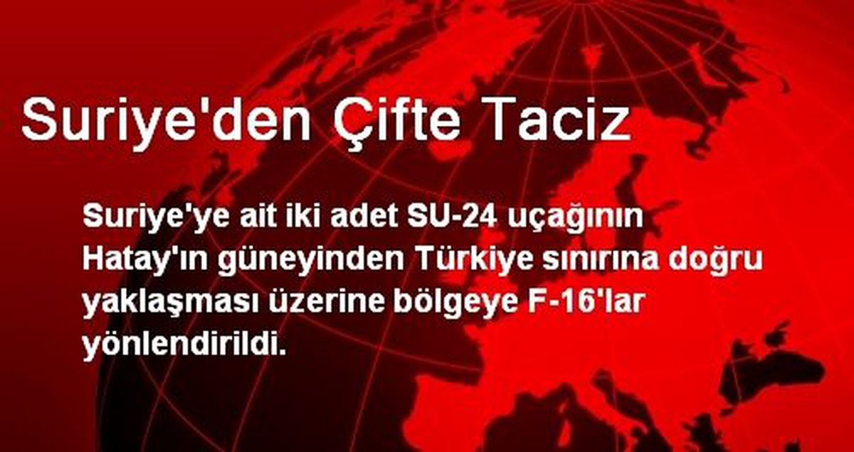 Suriye\'den Çifte Taciz
