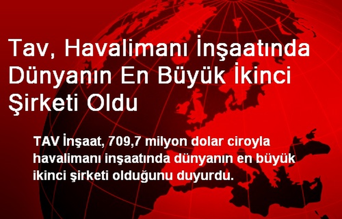Tav, Havalimanı İnşaatında Dünyanın En Büyük İkinci Şirketi Oldu