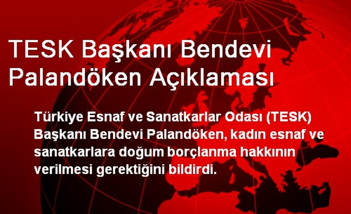 TESK Başkanı Bendevi Palandöken Açıklaması