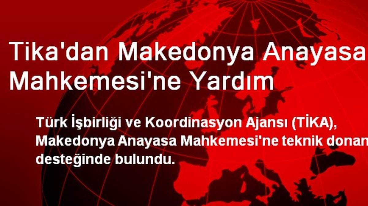 Tika\'dan Makedonya Anayasa Mahkemesi\'ne Yardım