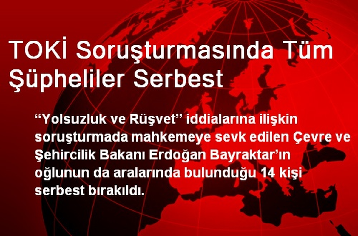 TOKİ Soruşturmasında Tüm Şüpheliler Serbest
