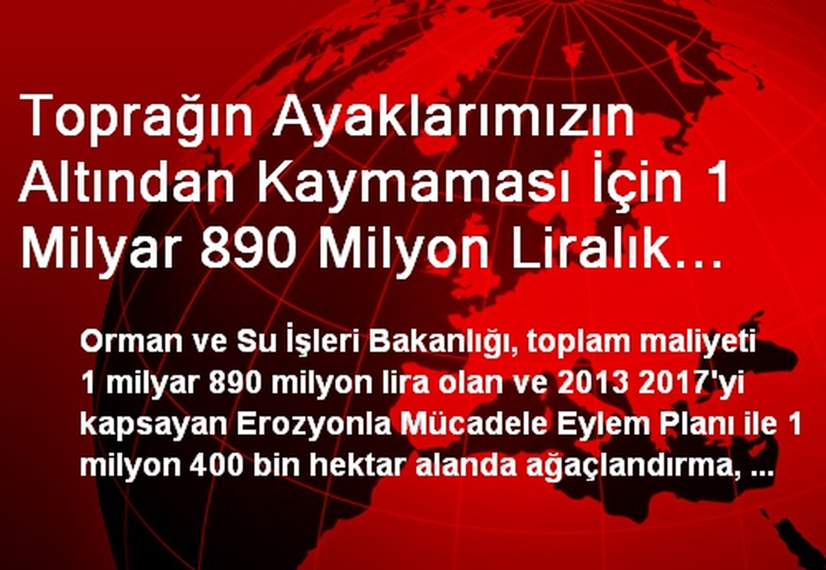 Toprağın Ayaklarımızın Altından Kaymaması İçin 1 Milyar 890 Milyon Liralık Eylem Planı