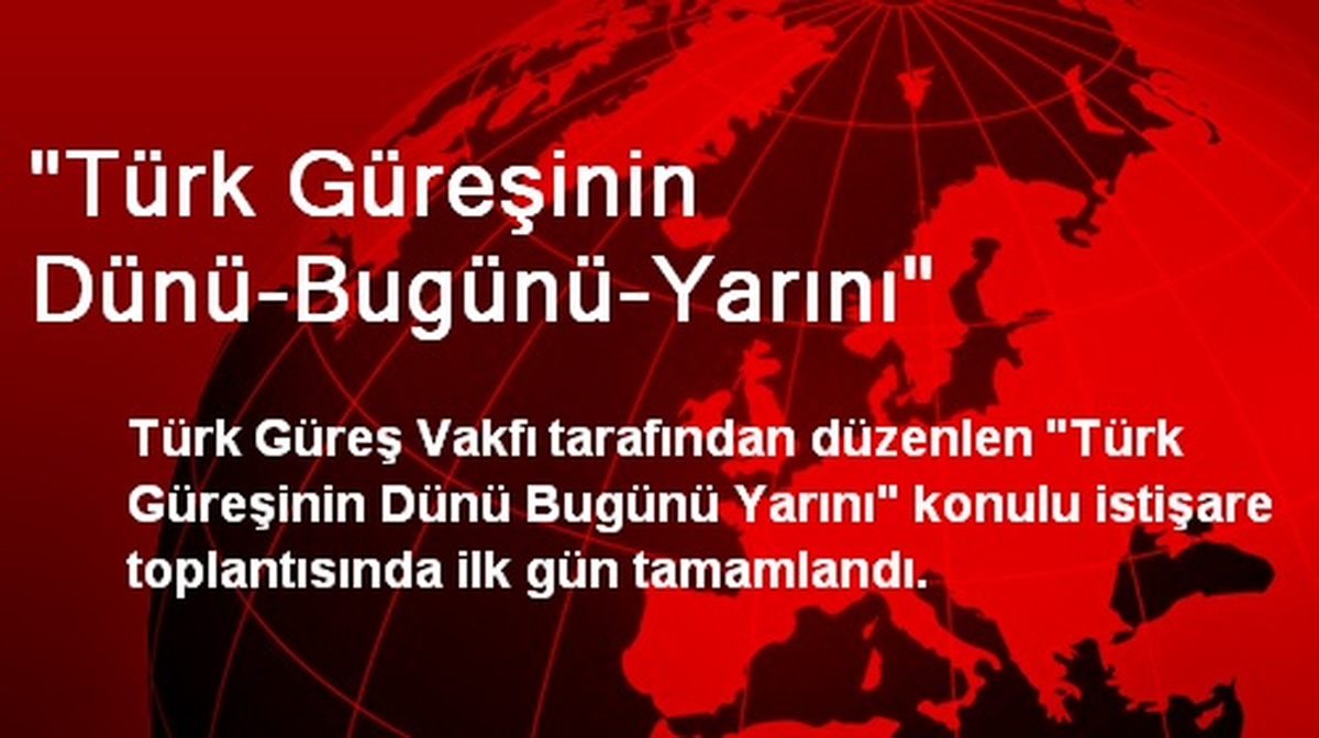 "Türk Güreşinin Dünü-Bugünü-Yarını"
