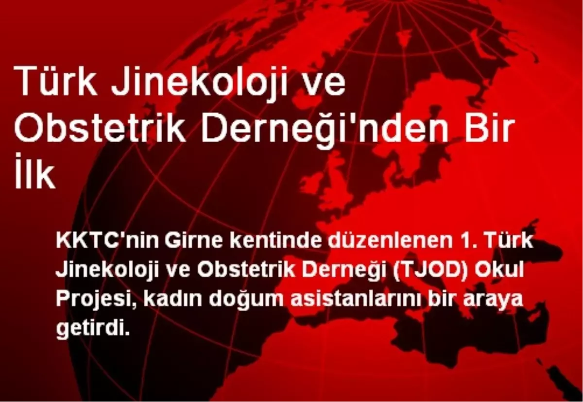 Türk Jinekoloji ve Obstetrik Derneği\'nden Bir İlk