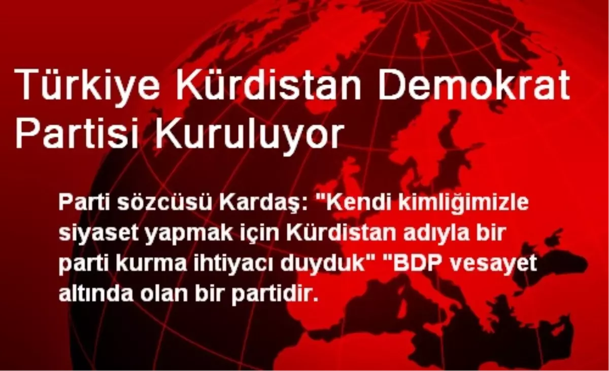 Türkiye Kürdistan Demokrat Partisi Kuruluyor