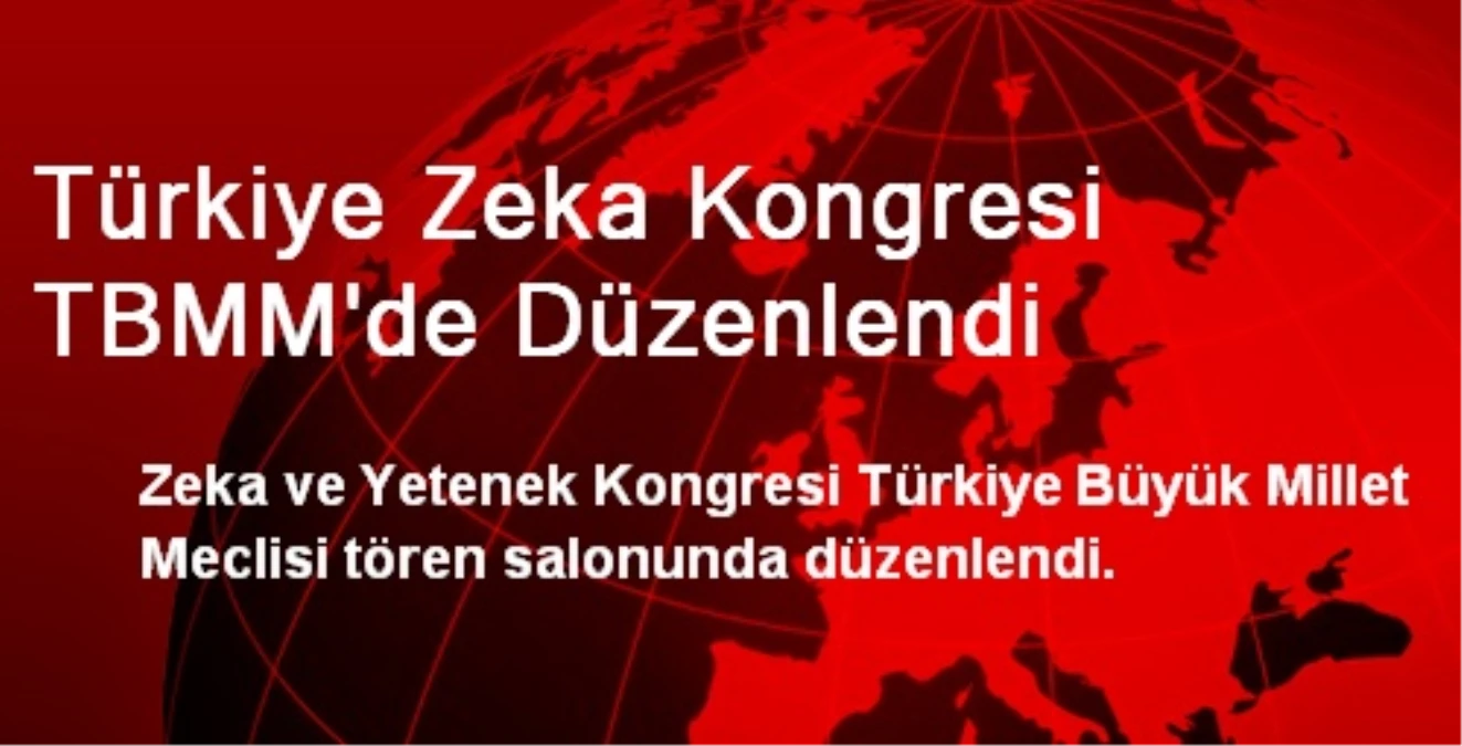 Türkiye Zeka Kongresi TBMM\'de Düzenlendi
