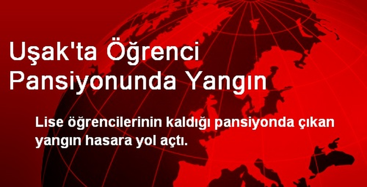 Uşak\'ta Öğrenci Pansiyonunda Yangın
