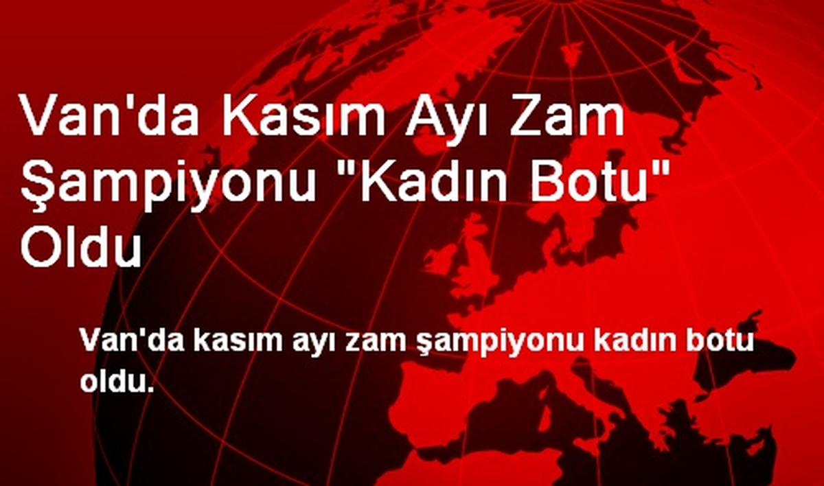 Van\'da Kasım Ayı Zam Şampiyonu "Kadın Botu" Oldu
