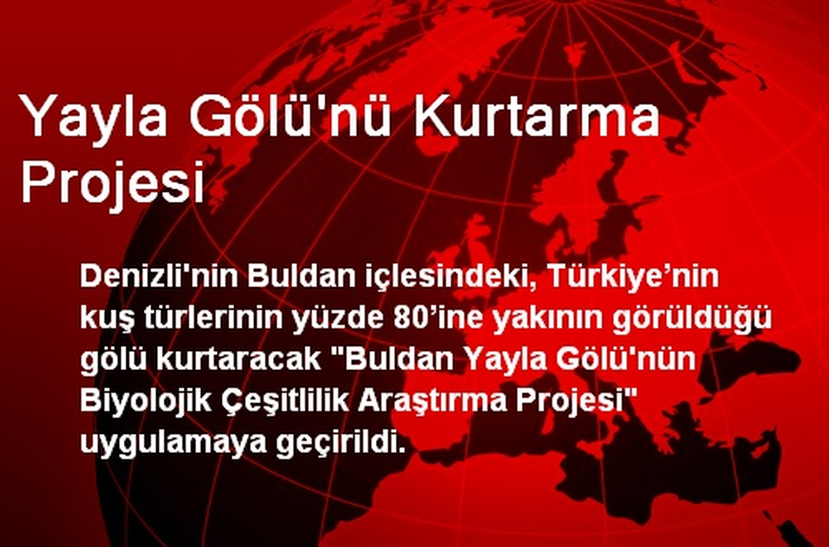 Yayla Gölünü Kurtarma Projesi Hayata Geçirildi