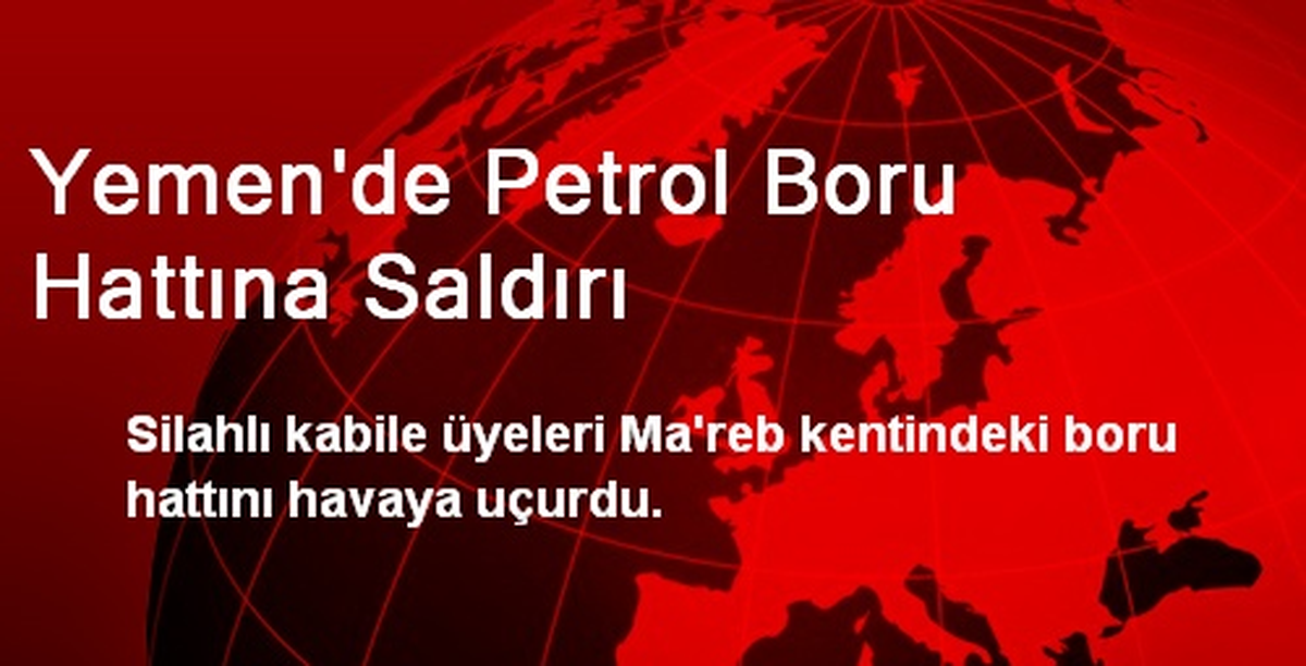 Yemen\'de Petrol Boru Hattına Saldırı