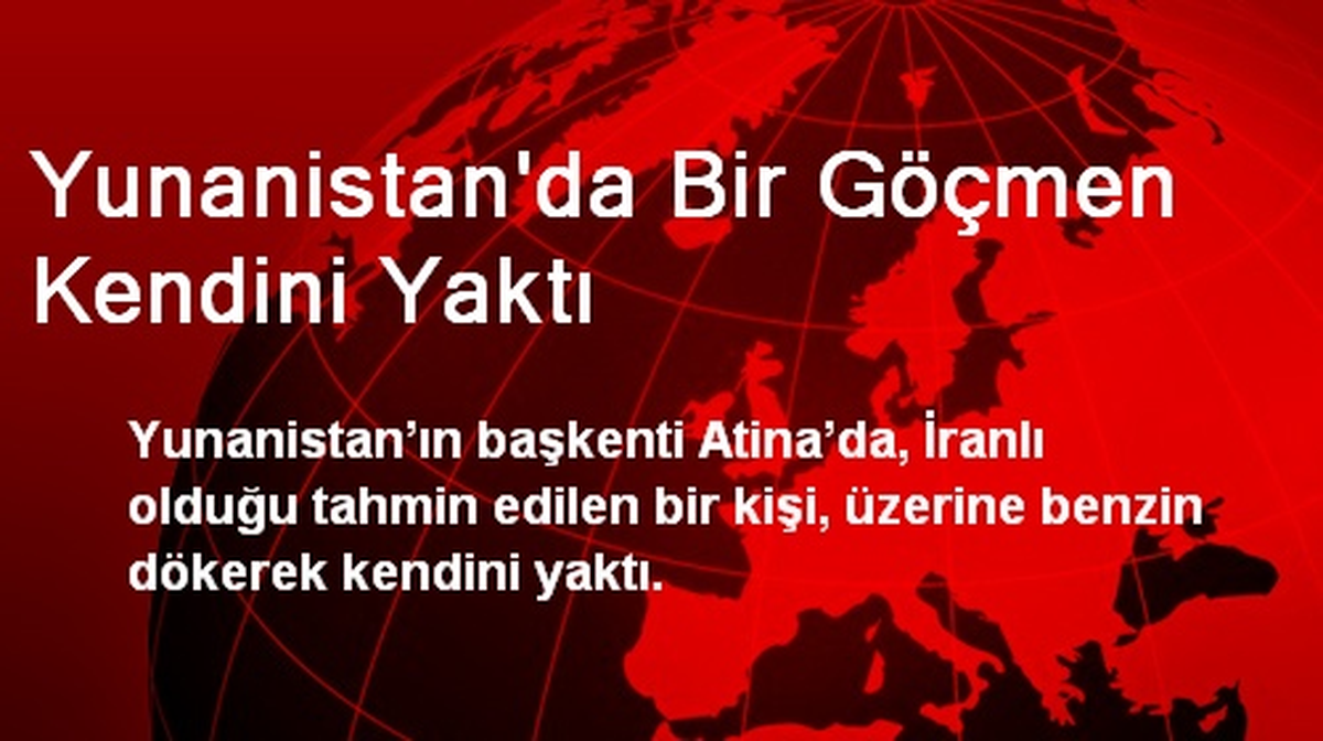 Yunanistan\'da Bir Göçmen Kendini Yaktı