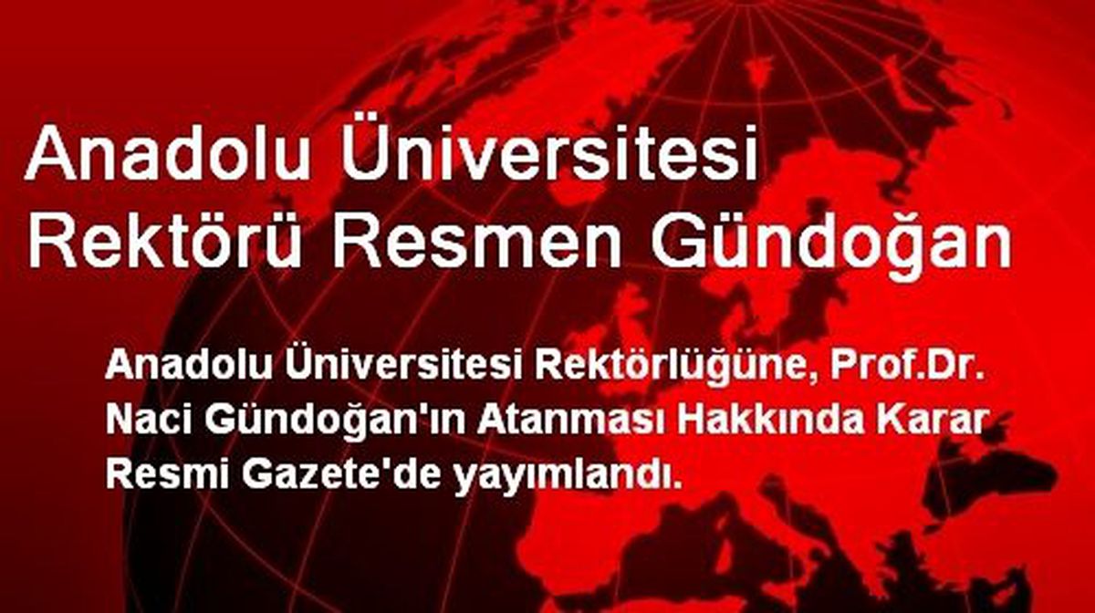 Anadolu Üniversitesi Rektörü Resmen Gündoğan