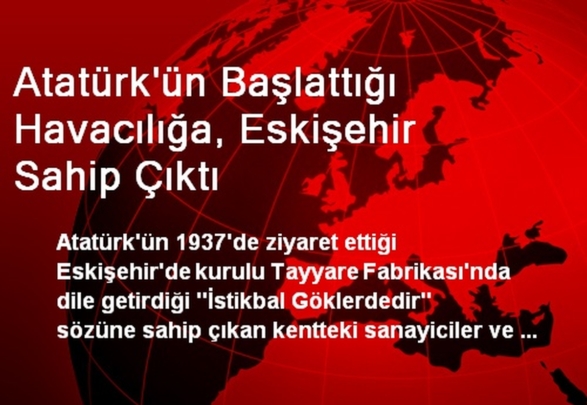 Atatürk\'ün Başlattığı Havacılığa, Eskişehir Sahip Çıktı
