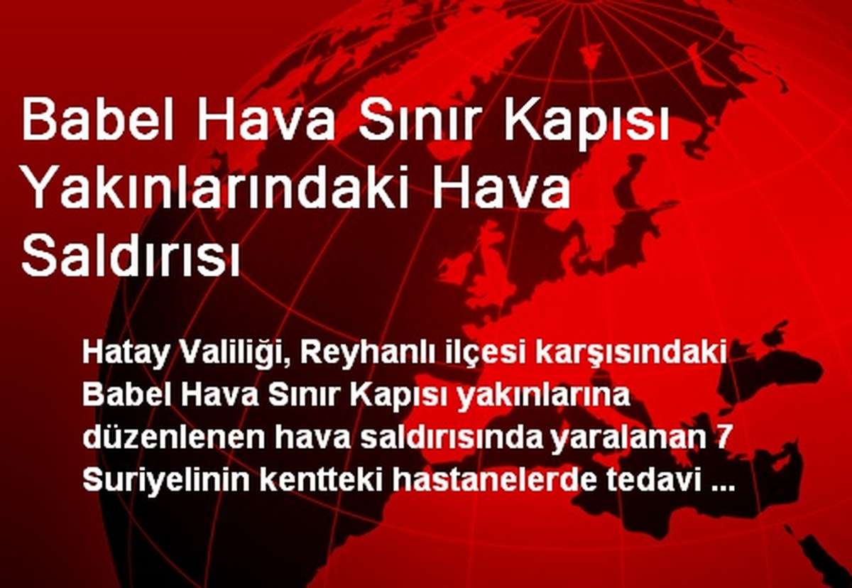 Babel Hava Sınır Kapısı Yakınlarındaki Hava Saldırısı