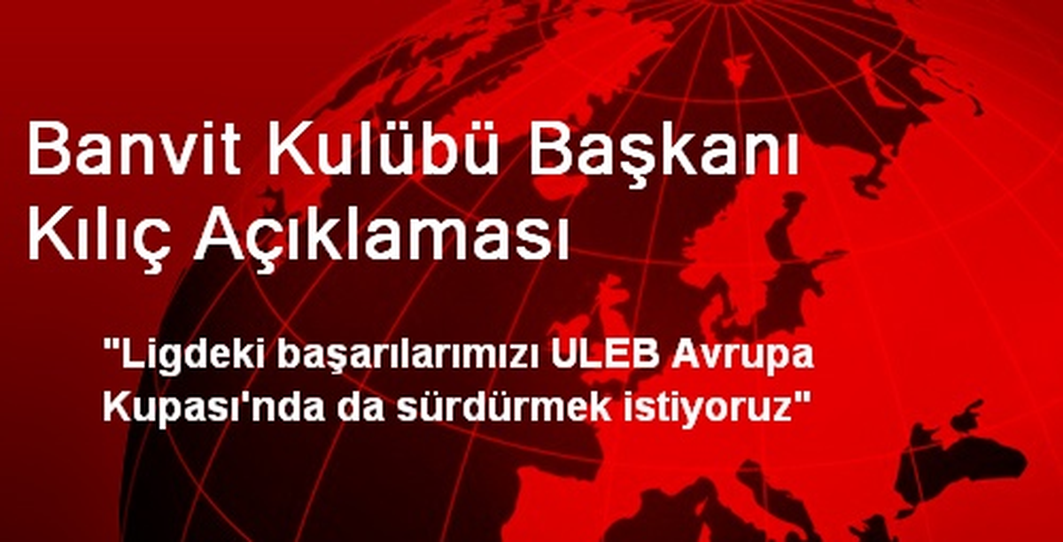 Banvit Kulübü Başkanı Kılıç Açıklaması