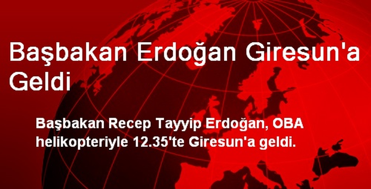 Başbakan Erdoğan Giresun\'a Geldi