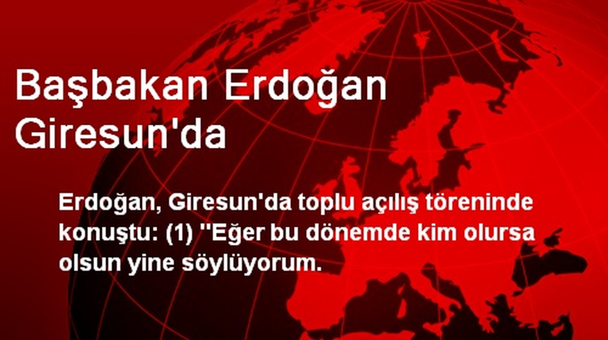 Başbakan Erdoğan Giresun\'da