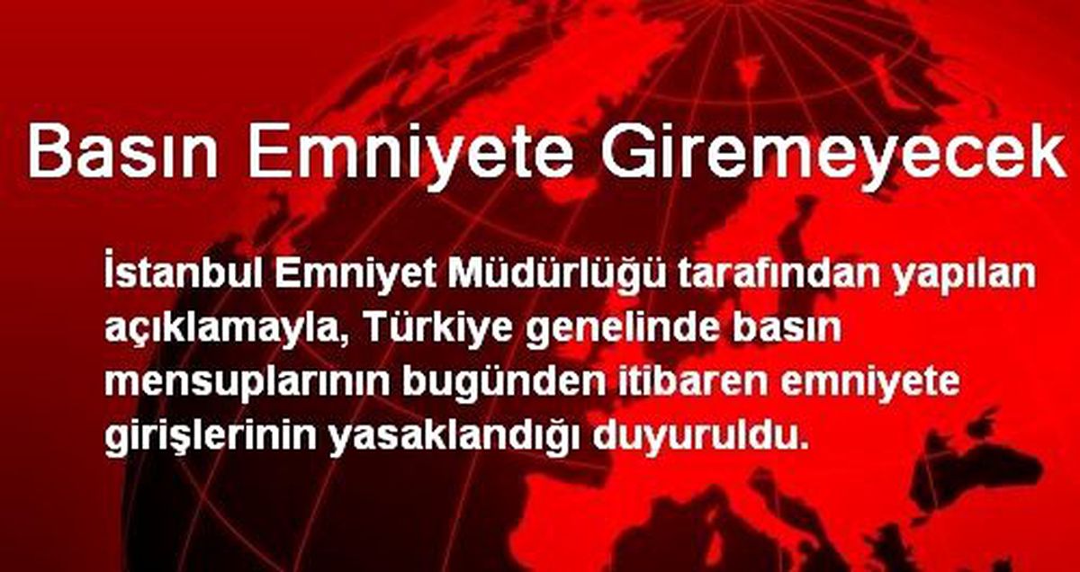 Basın Emniyete Giremeyecek