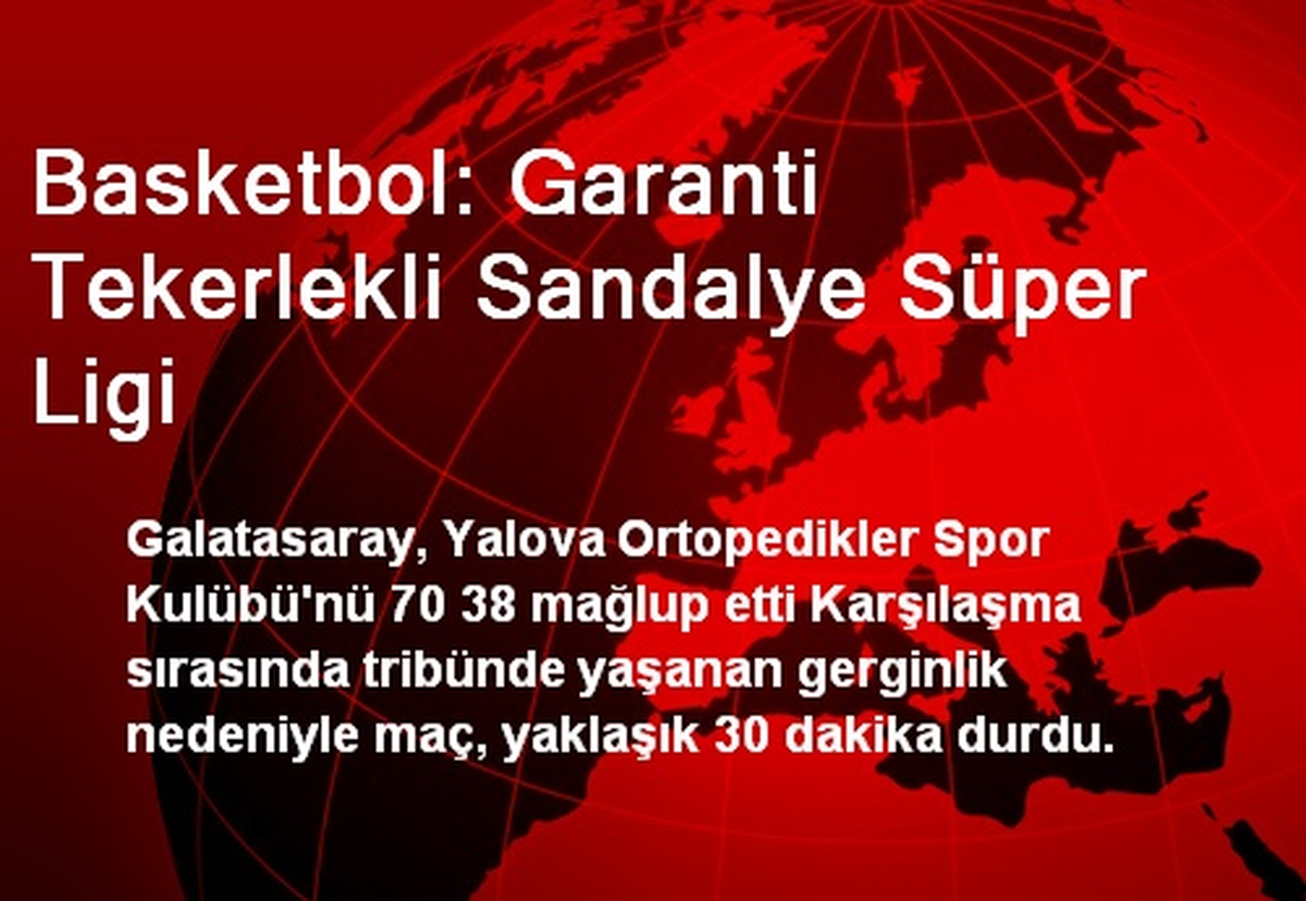 Basketbol: Garanti Tekerlekli Sandalye Süper Ligi