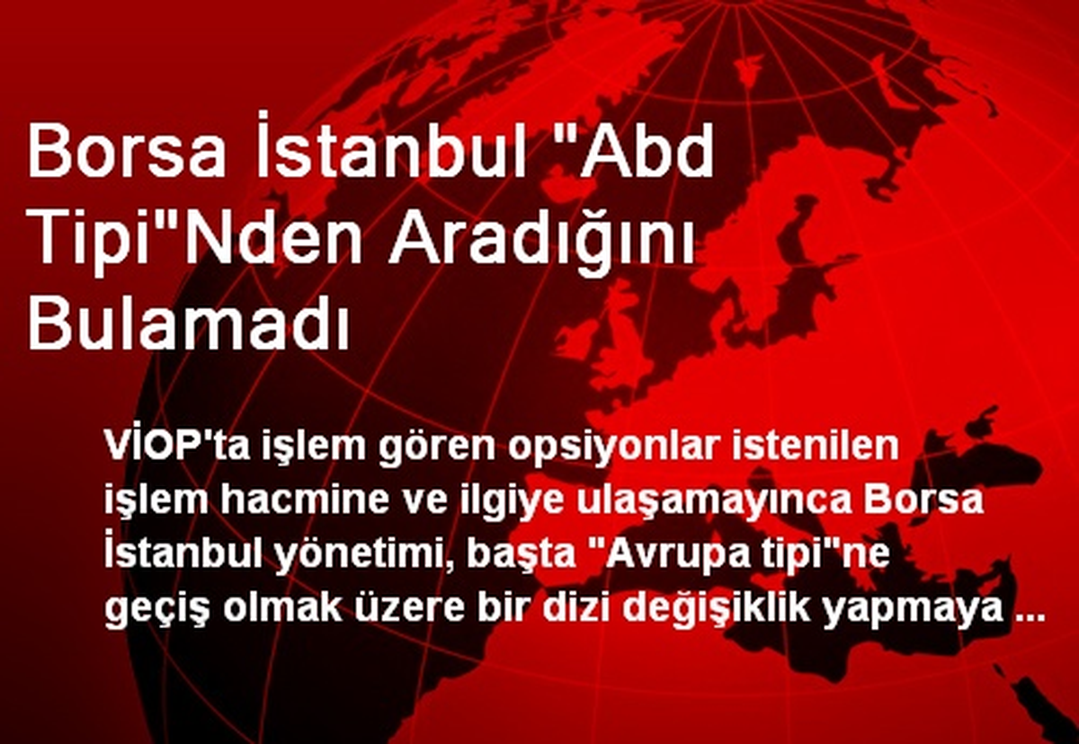 Borsa İstanbul "Abd Tipi"Nden Aradığını Bulamadı