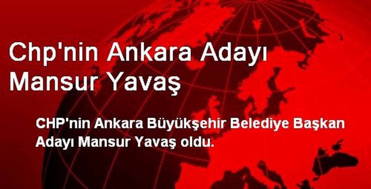 Chp\'nin Ankara Adayı Mansur Yavaş