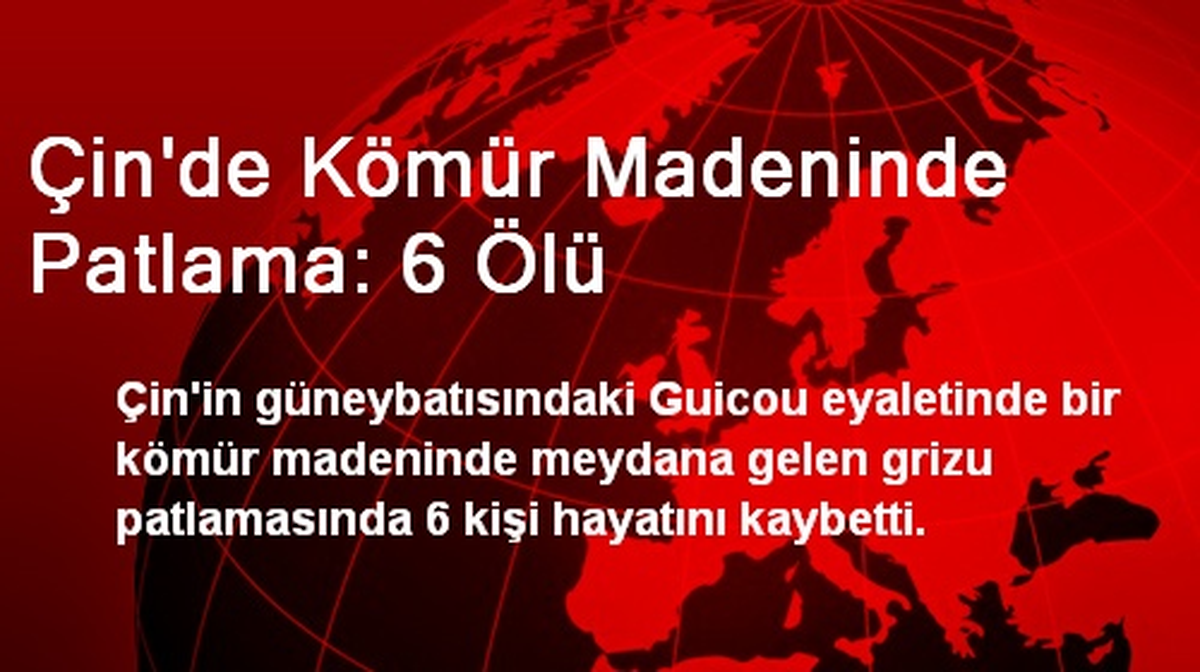 Çin\'de Kömür Madeninde Patlama: 6 Ölü