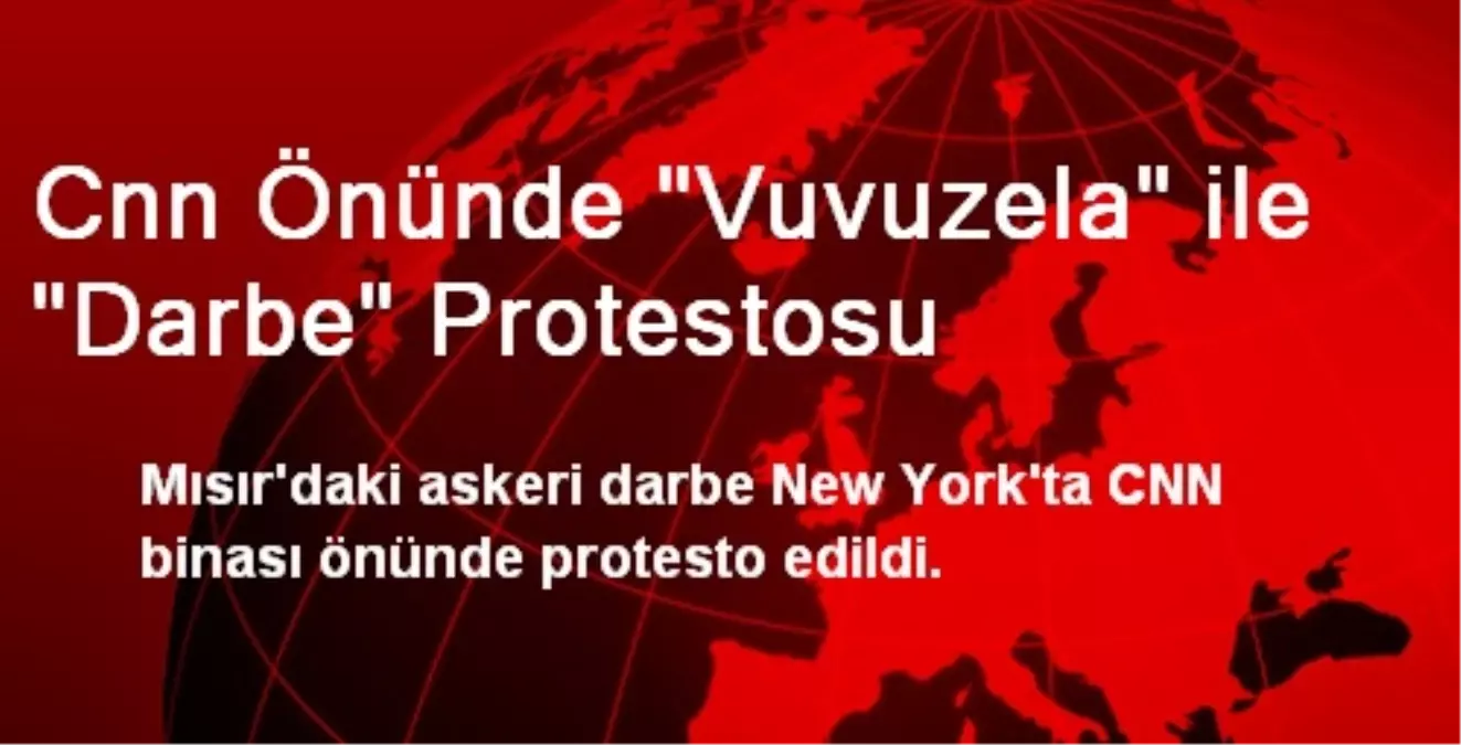 Cnn Önünde "Vuvuzela" ile "Darbe" Protestosu