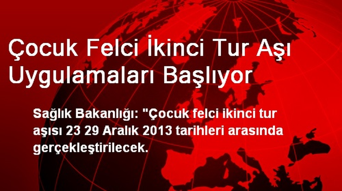 Çocuk Felci İkinci Tur Aşı Uygulamaları Başlıyor