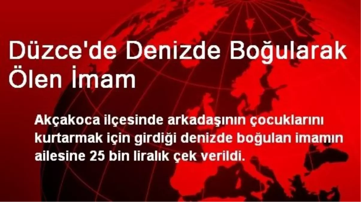 Düzce\'de Denizde Boğularak Ölen İmam