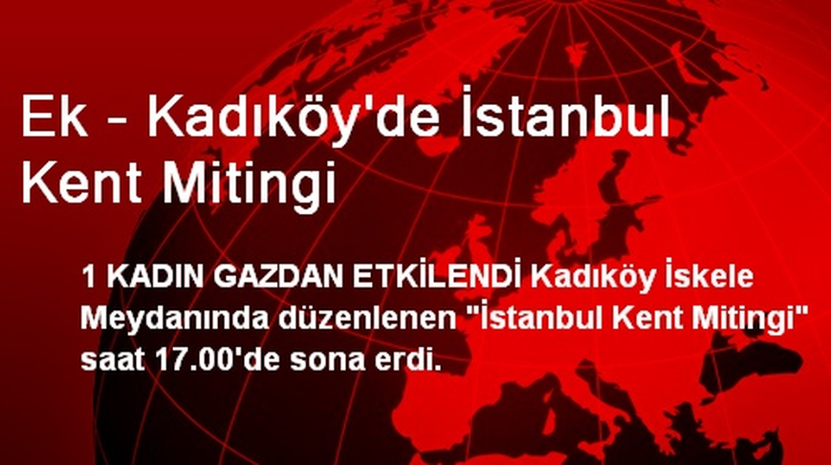 Ek - Kadıköy\'de İstanbul Kent Mitingi