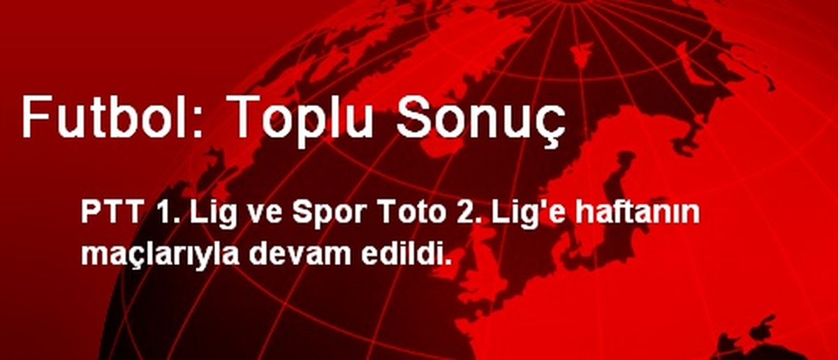 Futbol: Toplu Sonuç