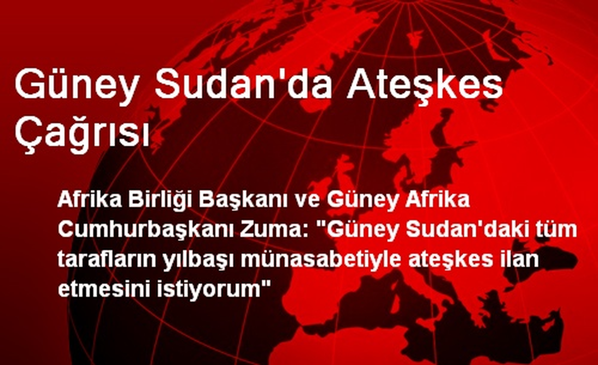 Güney Sudan\'da Ateşkes Çağrısı