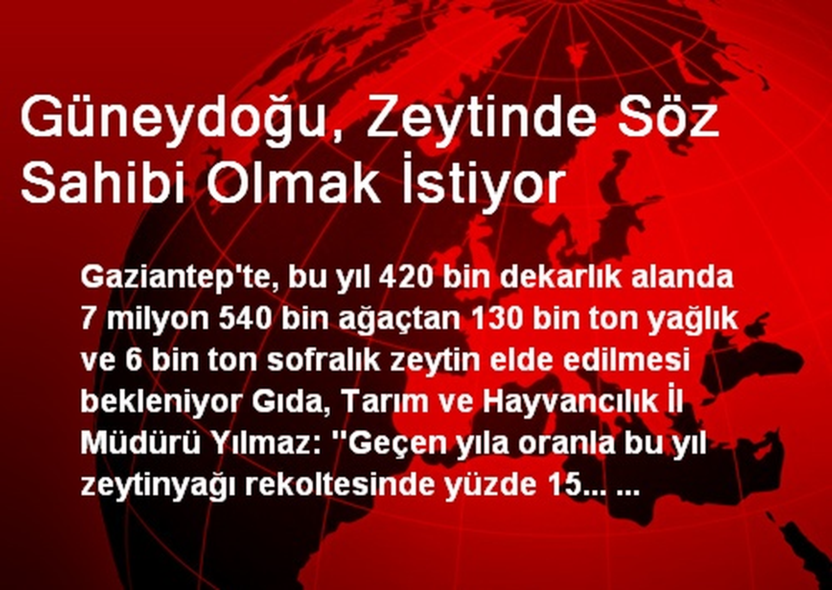 Güneydoğu, Zeytinde Söz Sahibi Olmak İstiyor