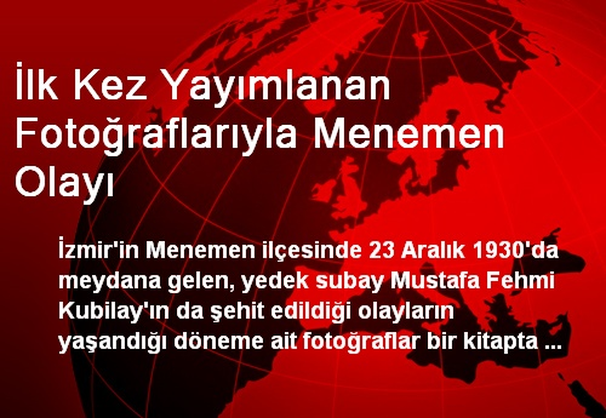 İlk Kez Yayımlanan Fotoğraflarıyla Menemen Olayı