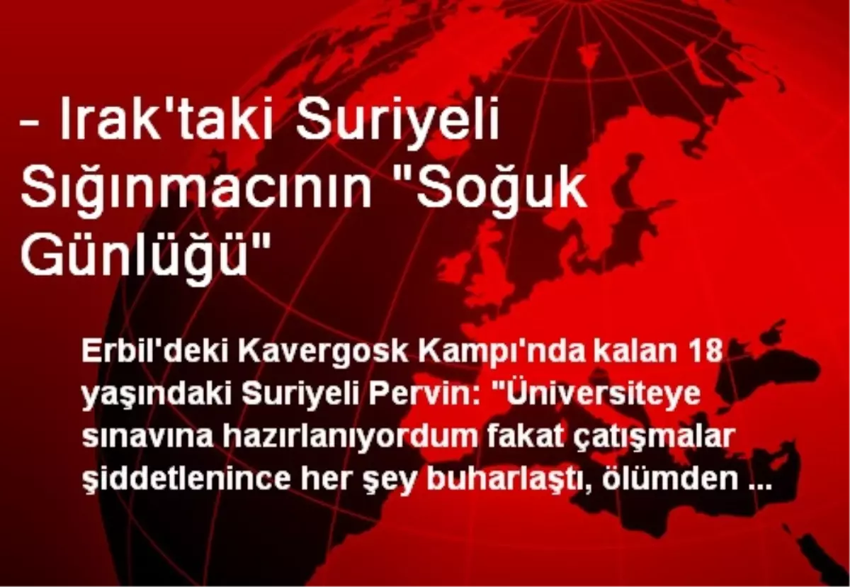 - Irak\'taki Suriyeli Sığınmacının "Soğuk Günlüğü"