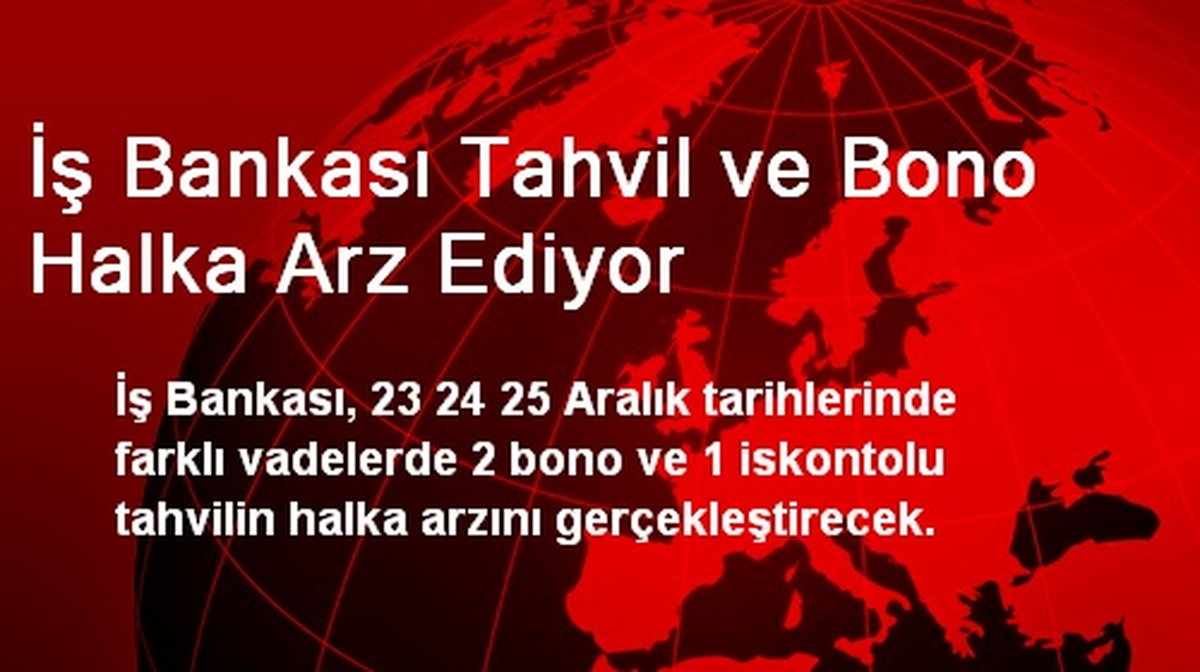 İş Bankası Tahvil ve Bono Halka Arz Ediyor