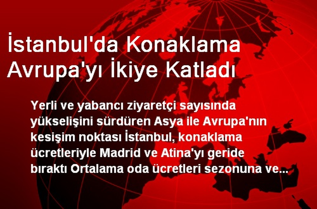 İstanbul\'da Konaklama Avrupa\'yı İkiye Katladı