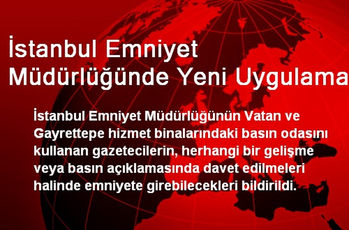 İstanbul Emniyet Müdürlüğünde Yeni Uygulama